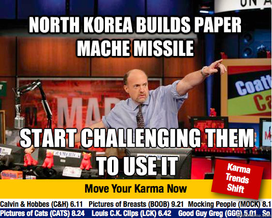 North Korea builds paper mache missile start challenging them to use it - North Korea builds paper mache missile start challenging them to use it  Mad Karma with Jim Cramer