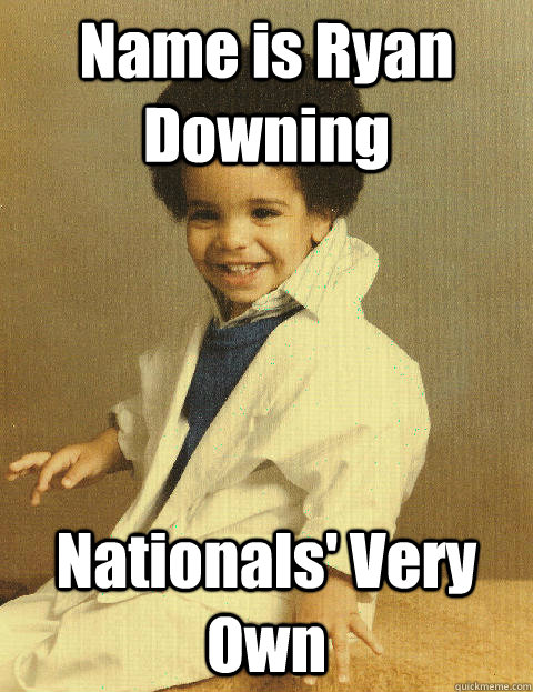 Name is Ryan Downing Nationals' Very Own - Name is Ryan Downing Nationals' Very Own  Baby Drake
