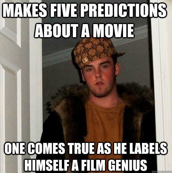 makes five predictions about a movie one comes true as he labels himself a film genius  Scumbag Steve