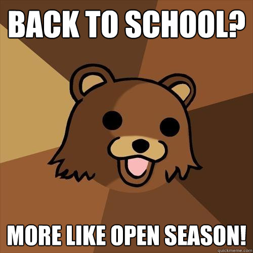 back to school? more like open season!  Pedobear