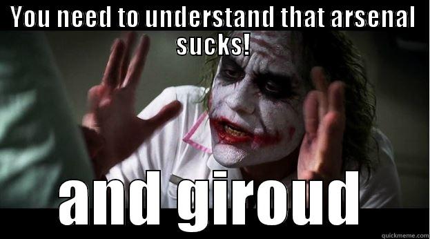 YOU NEED TO UNDERSTAND THAT ARSENAL SUCKS! AND GIROUD Joker Mind Loss