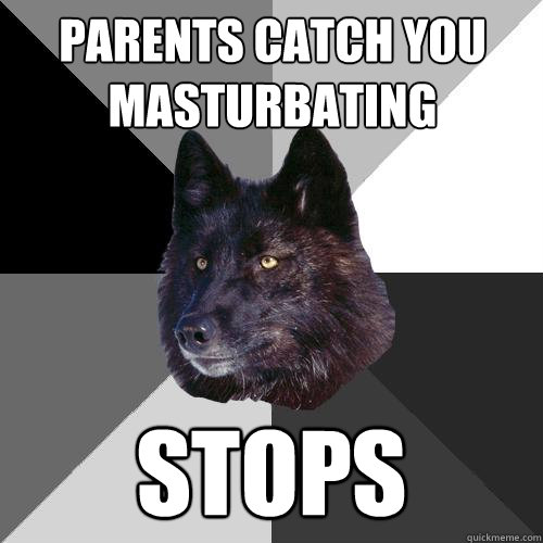 parents catch you masturbating stops  Sanity Wolf