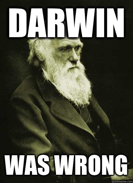 Darwin Was wrong - Darwin Was wrong  Darwin Problems