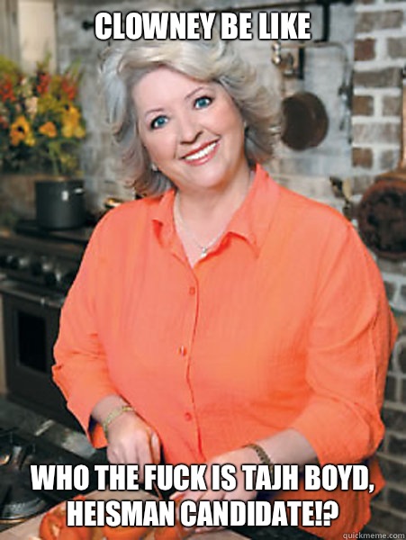 Clowney be like Who the fuck is Tajh Boyd, Heisman candidate!?  Paula Deen