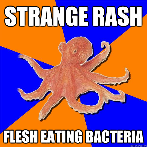 strange rash flesh eating bacteria  Online Diagnosis Octopus