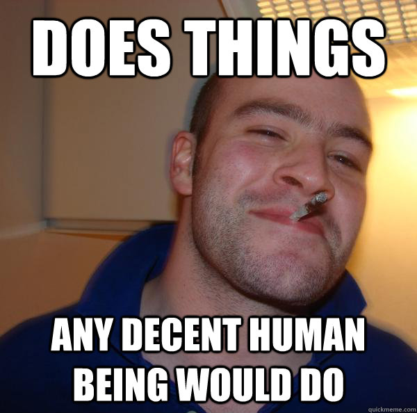 Does things Any decent human being would do - Does things Any decent human being would do  Misc