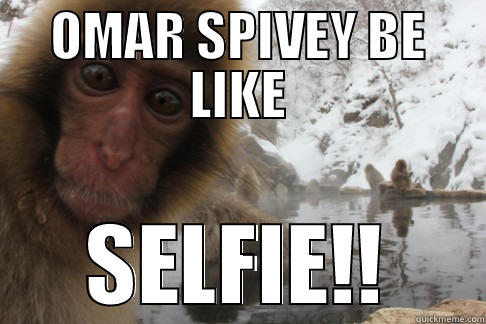 OMAR'S SELFIE! - OMAR SPIVEY BE LIKE SELFIE!! Misc