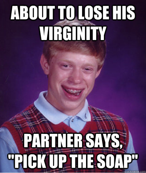 About to lose his virginity partner says, 