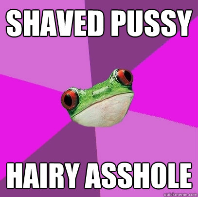 Shaved pussy Hairy asshole  Foul Bachelorette Frog