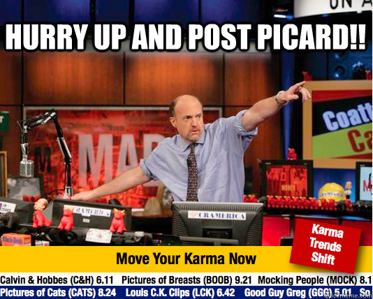 Hurry up and post picard!!  - Hurry up and post picard!!   Mad Karma with Jim Cramer