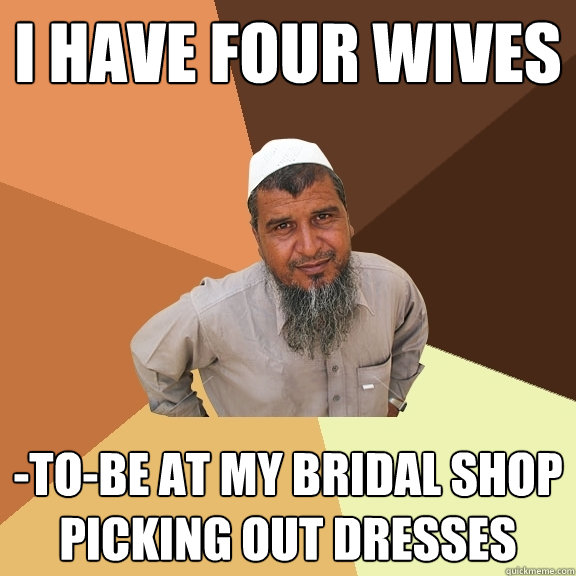 I have four wives -to-be at my bridal shop picking out dresses  Ordinary Muslim Man