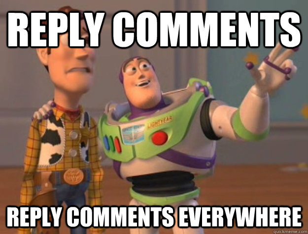 reply comments reply comments everywhere  Buzz Lightyear