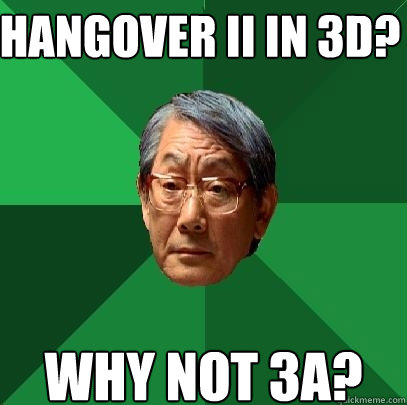 hangover ii in 3d? Why not 3a?  High Expectations Asian Father