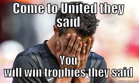 COME TO UNITED THEY SAID YOU WILL WIN TROPHIES THEY SAID Misc