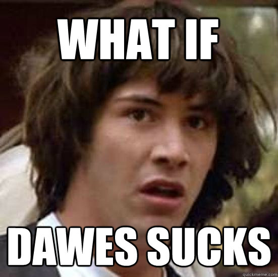 What if  dawes sucks - What if  dawes sucks  conspiracy keanu