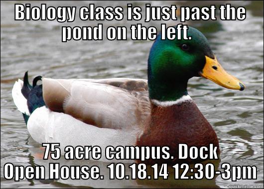 BIOLOGY CLASS IS JUST PAST THE POND ON THE LEFT.   75 ACRE CAMPUS. DOCK OPEN HOUSE. 10.18.14 12:30-3PM Actual Advice Mallard