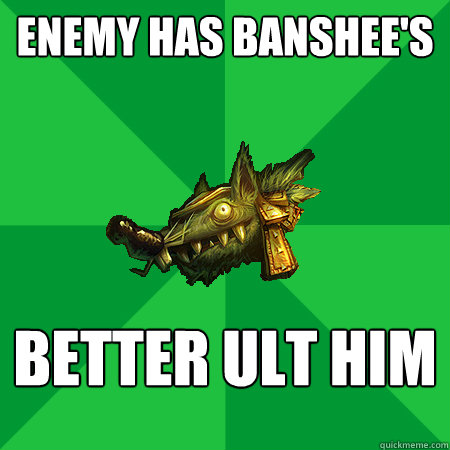 Enemy has Banshee's Better ult him - Enemy has Banshee's Better ult him  Bad LoL Player