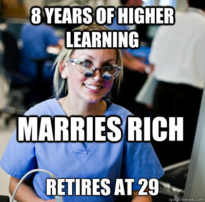 8 years of higher learning retires at 29 Marries rich  