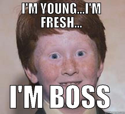 BOSSES OF APE COUNTRY - I'M YOUNG...I'M FRESH... I'M BOSS Over Confident Ginger