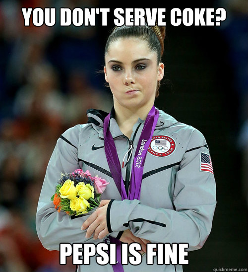 You don't serve coke? Pepsi is fine   McKayla Not Impressed