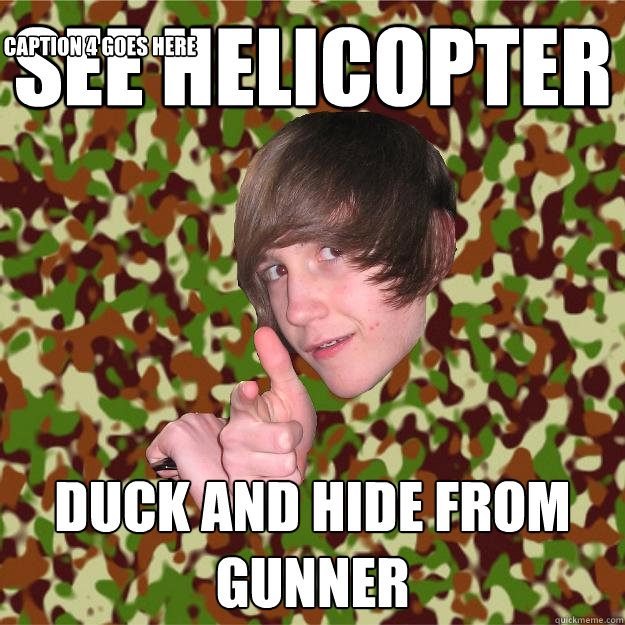 See Helicopter duck and hide from gunner Caption 3 goes here Caption 4 goes here  COD Kid