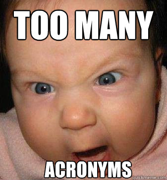 Too many Acronyms  Angry baby