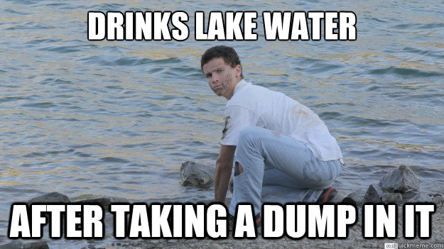 Drinks Lake Water After Taking a dump in it - Drinks Lake Water After Taking a dump in it  Noob Grylls