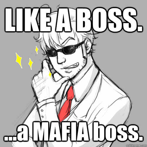 LIKE A BOSS. ...a MAFIA boss. - LIKE A BOSS. ...a MAFIA boss.  Grandpa Rome