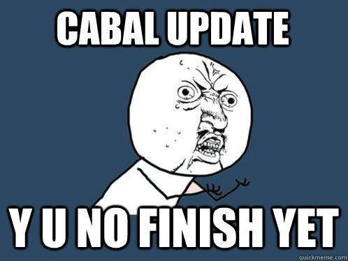 CABAL UPDATE Y U NO FINISH YET  Y U No