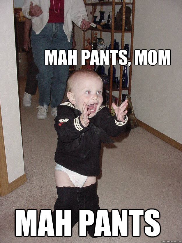 mah pants, mom MAH PANTS  Pantless Toddler