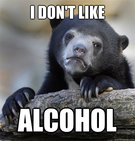 I don't like Alcohol  Confession Bear