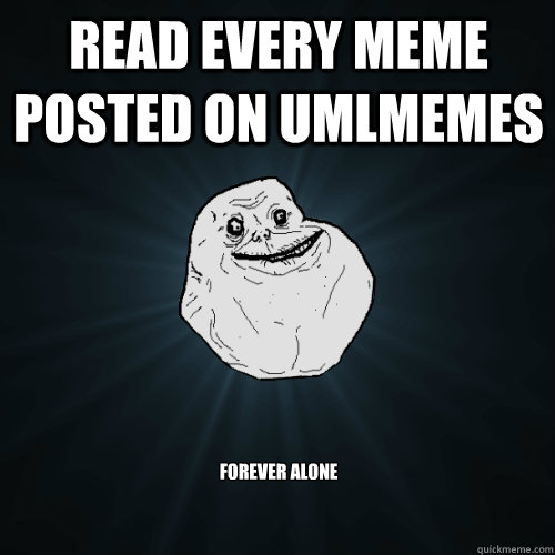 Read Every Meme Posted on UMLMemes forever alone  Forever Alone