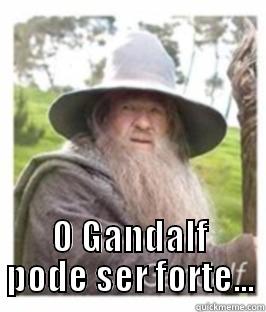  O GANDALF PODE SER FORTE... Misc