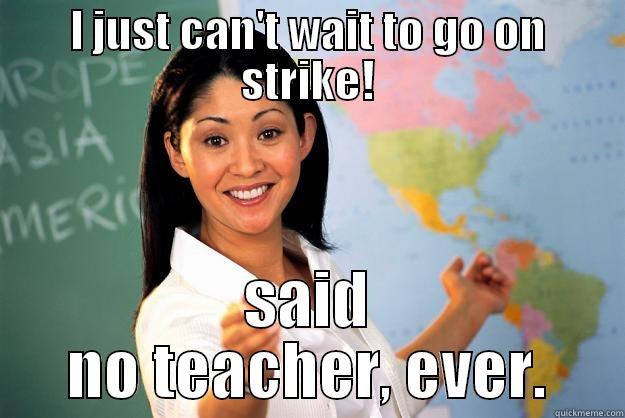 BC teacher's strike - I JUST CAN'T WAIT TO GO ON STRIKE! SAID NO TEACHER, EVER. Unhelpful High School Teacher