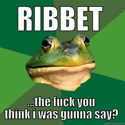 Should Of Known  - RIBBET ...THE FUCK YOU THINK I WAS GUNNA SAY? Foul Bachelor Frog