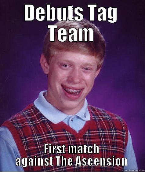 DEBUTS TAG TEAM FIRST MATCH AGAINST THE ASCENSION Bad Luck Brian