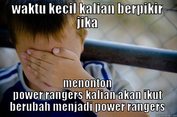 WAKTU KECIL KALIAN BERPIKIR JIKA MENONTON POWER RANGERS KALIAN AKAN IKUT BERUBAH MENJADI POWER RANGERS Confession kid