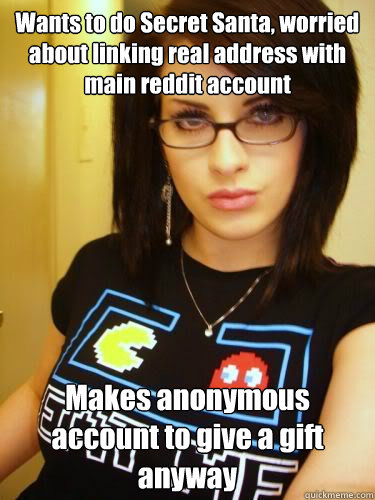 Wants to do Secret Santa, worried about linking real address with main reddit account Makes anonymous account to give a gift anyway - Wants to do Secret Santa, worried about linking real address with main reddit account Makes anonymous account to give a gift anyway  Cool Chick Carol