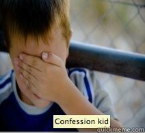   Confession kid