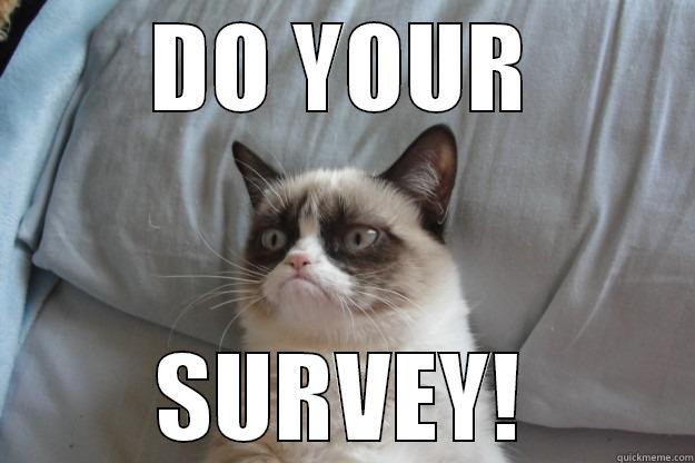 DO YOUR SURVEY! Grumpy Cat