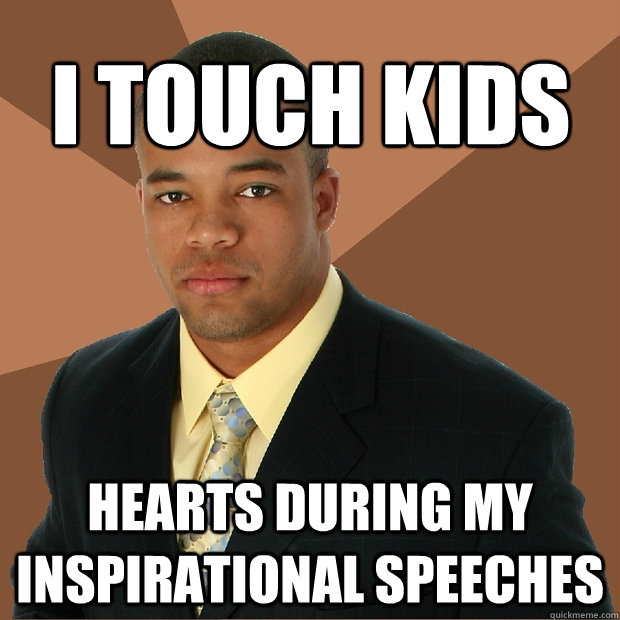 I touch kids hearts during my inspirational speeches - I touch kids hearts during my inspirational speeches  Successful Black Man