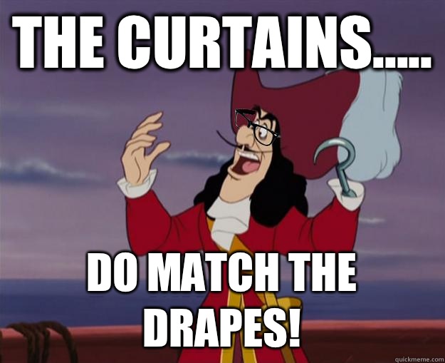 The curtains..... Do match the drapes!  Hipster Captain Hook