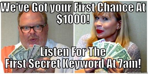 WE'VE GOT YOUR FIRST CHANCE AT $1000! LISTEN FOR THE FIRST SECRET KEYWORD AT 7AM! Misc