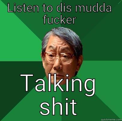 Keeping it real  - LISTEN TO DIS MUDDA FUCKER TALKING SHIT High Expectations Asian Father