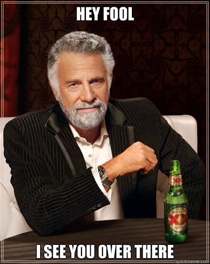 hey fool I see you over there - hey fool I see you over there  Dos Equis man