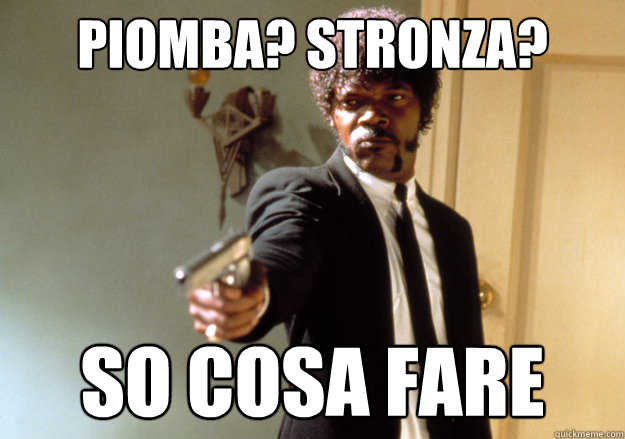 piomba? stronza? so cosa fare - piomba? stronza? so cosa fare  Samuel L Jackson