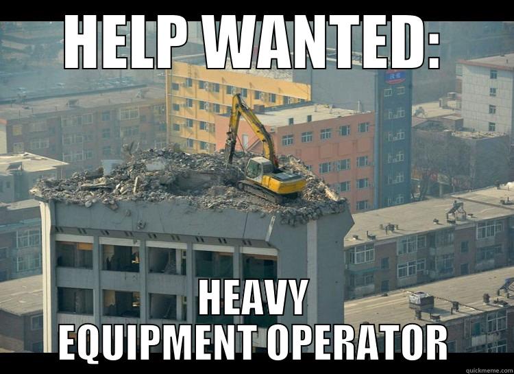 HELP WANTED: HEAVY EQUIPMENT OPERATOR Misc