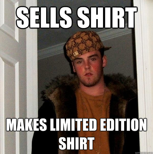 Sells Shirt Makes Limited Edition Shirt  Scumbag Steve