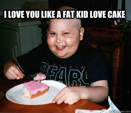 I LOVE YOU LIKE A FAT KID LOVE CAKE - I LOVE YOU LIKE A FAT KID LOVE CAKE  Misc