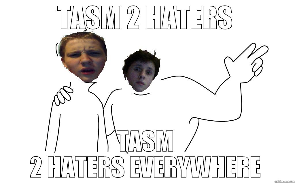 TASM 2 HATERS TASM 2 HATERS EVERYWHERE Misc